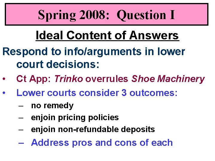Spring 2008: Question I Ideal Content of Answers Respond to info/arguments in lower court