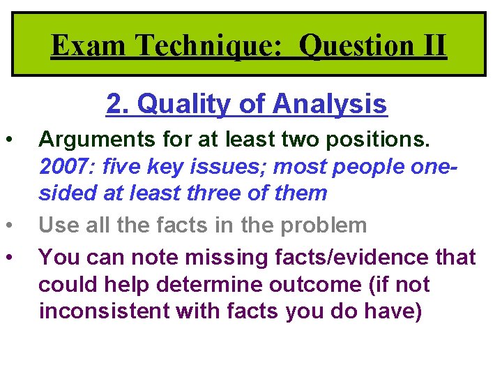 Exam Technique: Question II 2. Quality of Analysis • • • Arguments for at