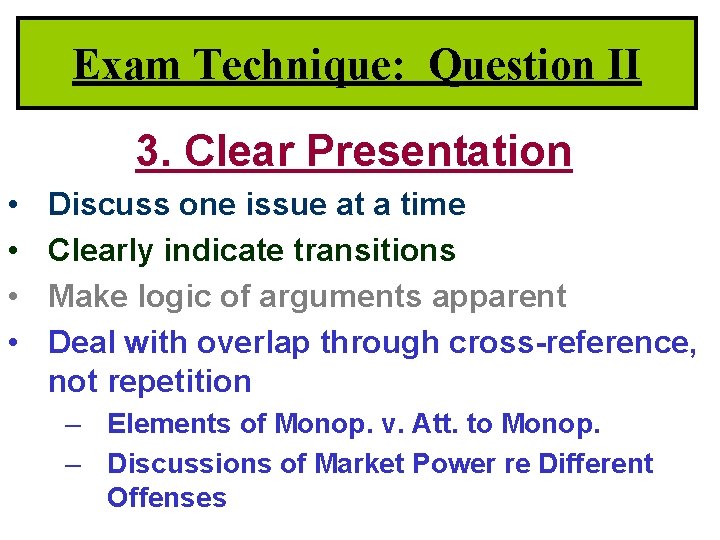 Exam Technique: Question II 3. Clear Presentation • • Discuss one issue at a