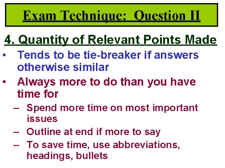 Exam Technique: Question II 4. Quantity of Relevant Points Made • Tends to be