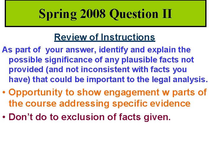 Spring 2008 Question II Review of Instructions As part of your answer, identify and