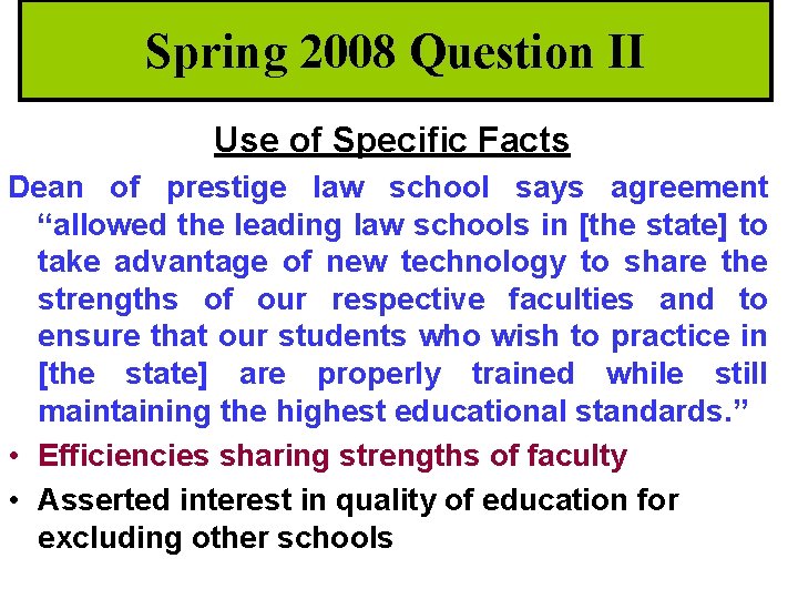 Spring 2008 Question II Use of Specific Facts Dean of prestige law school says