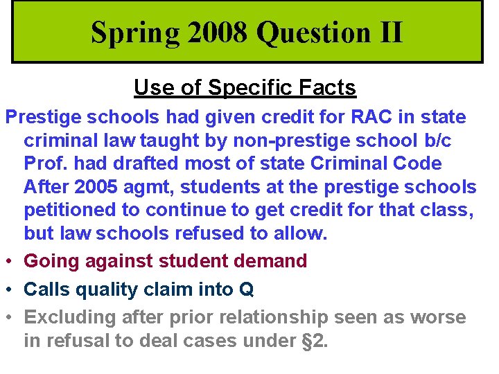 Spring 2008 Question II Use of Specific Facts Prestige schools had given credit for