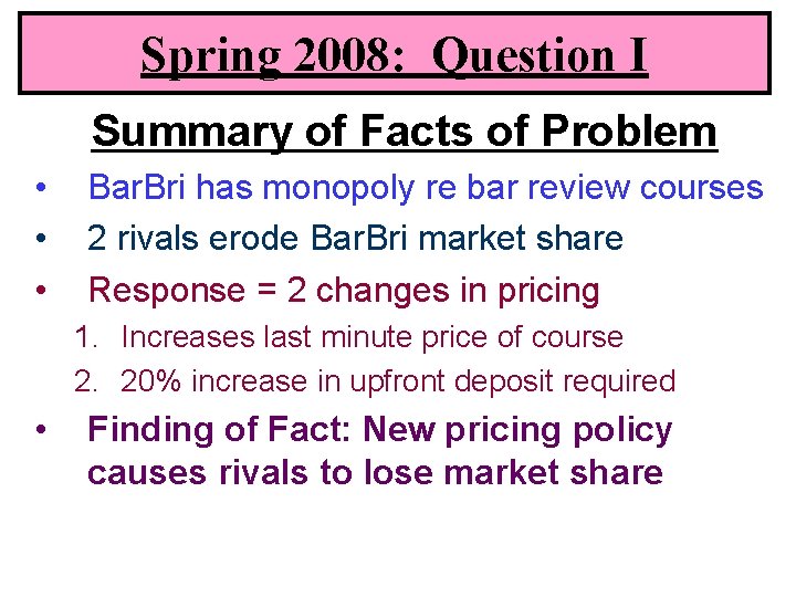 Spring 2008: Question I Summary of Facts of Problem • • • Bar. Bri