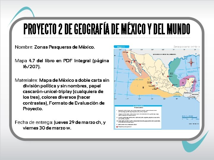 PROYECTO 2 DE GEOGRAFÍA DE MÉXICO Y DEL MUNDO Nombre: Zonas Pesqueras de México.