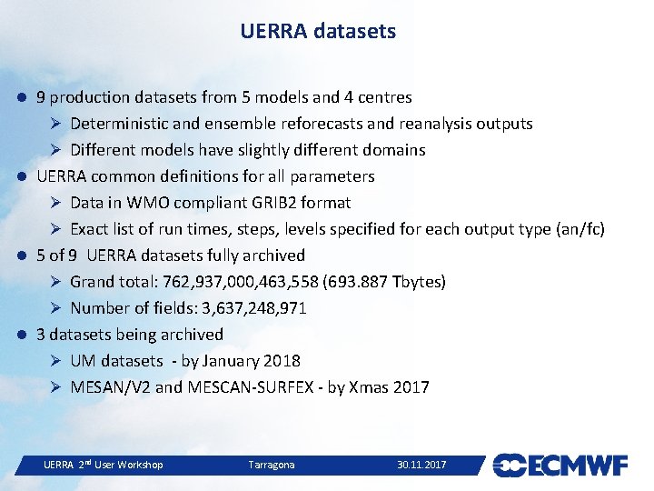 UERRA datasets 9 production datasets from 5 models and 4 centres Ø Deterministic and