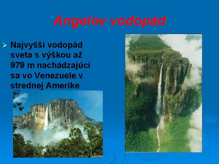 Angelov vodopád Ø Najvyšší vodopád sveta s výškou až 979 m nachádzajúci sa vo