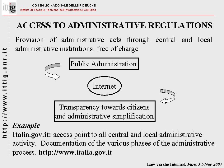 CONSIGLIO NAZIONALE DELLE RICERCHE Istituto di Teoria e Tecniche dell’Informazione Giuridica http: //www. ittig.