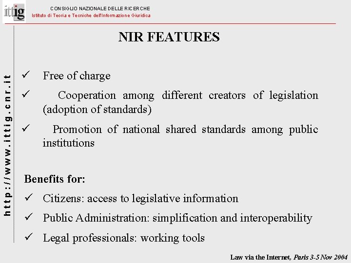 CONSIGLIO NAZIONALE DELLE RICERCHE Istituto di Teoria e Tecniche dell’Informazione Giuridica http: //www. ittig.