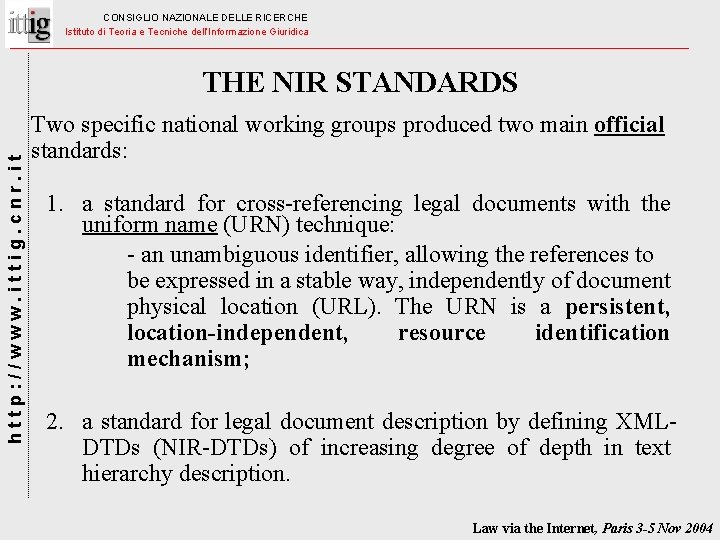 CONSIGLIO NAZIONALE DELLE RICERCHE Istituto di Teoria e Tecniche dell’Informazione Giuridica http: //www. ittig.