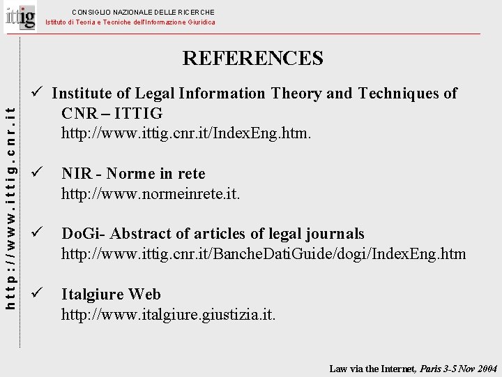 CONSIGLIO NAZIONALE DELLE RICERCHE Istituto di Teoria e Tecniche dell’Informazione Giuridica http: //www. ittig.