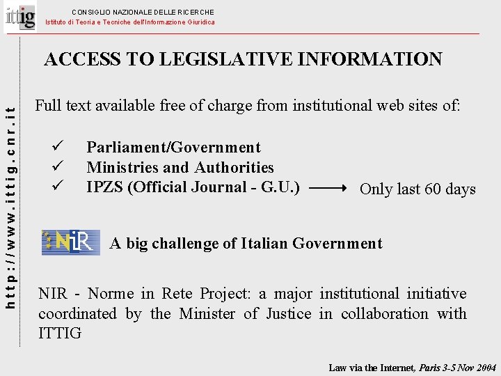 CONSIGLIO NAZIONALE DELLE RICERCHE Istituto di Teoria e Tecniche dell’Informazione Giuridica http: //www. ittig.