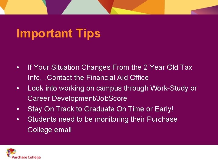 Important Tips • • If Your Situation Changes From the 2 Year Old Tax