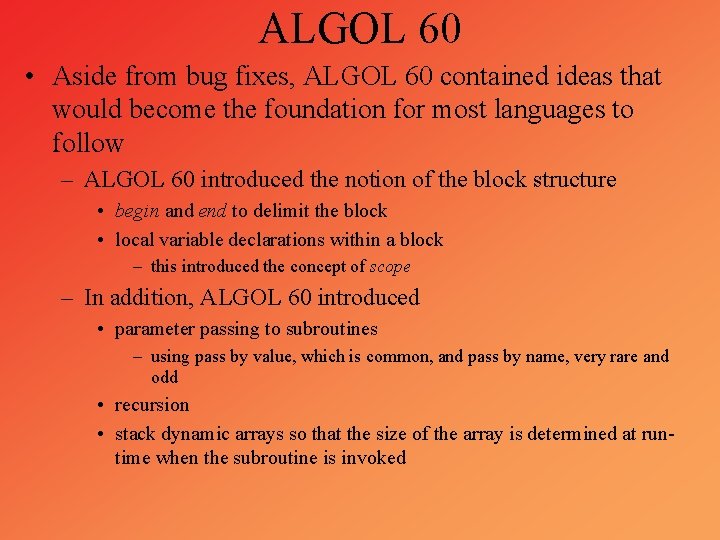 ALGOL 60 • Aside from bug fixes, ALGOL 60 contained ideas that would become