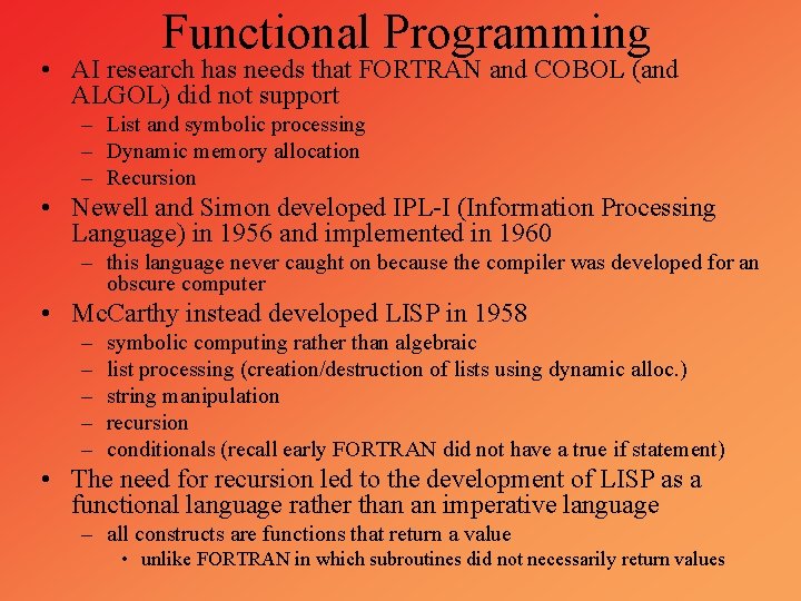 Functional Programming • AI research has needs that FORTRAN and COBOL (and ALGOL) did
