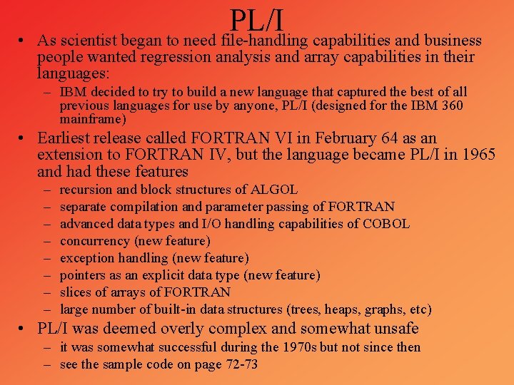  • PL/I As scientist began to need file-handling capabilities and business people wanted