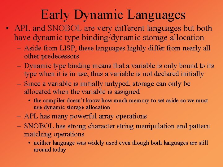 Early Dynamic Languages • APL and SNOBOL are very different languages but both have