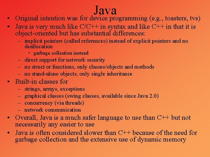 Java Original intention was for device programming (e. g. , toasters, tvs) • •