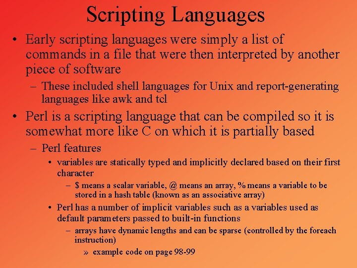 Scripting Languages • Early scripting languages were simply a list of commands in a