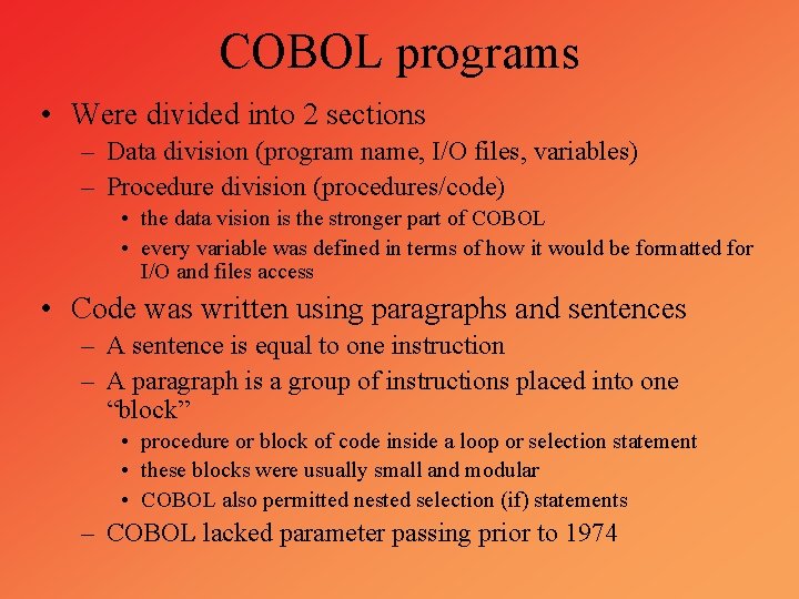 COBOL programs • Were divided into 2 sections – Data division (program name, I/O