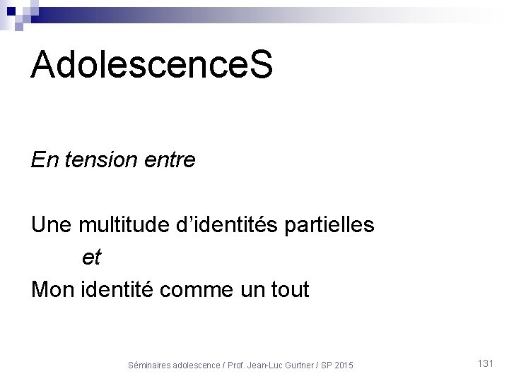 Adolescence. S En tension entre Une multitude d’identités partielles et Mon identité comme un