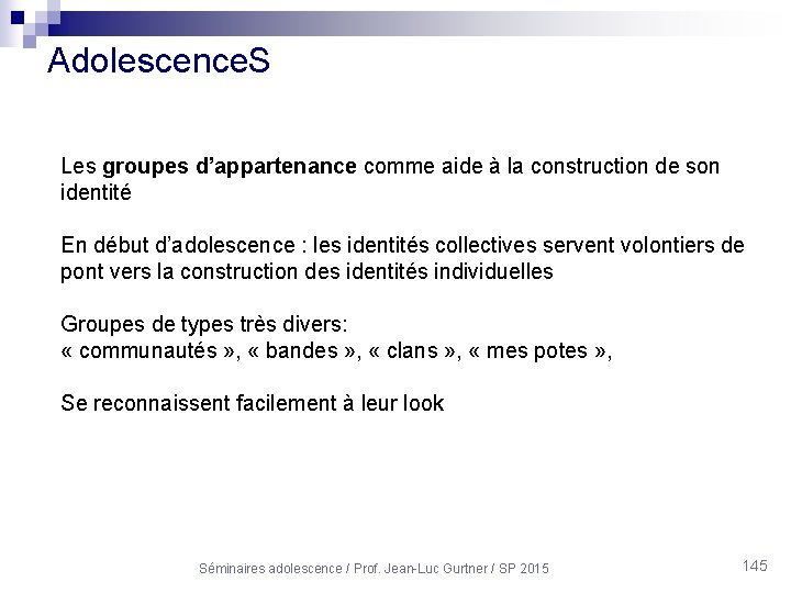 Adolescence. S Les groupes d’appartenance comme aide à la construction de son identité En