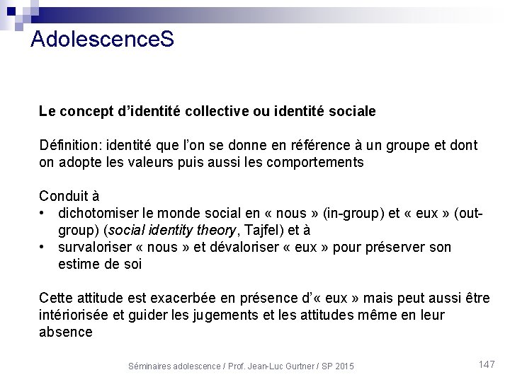 Adolescence. S Le concept d’identité collective ou identité sociale Définition: identité que l’on se