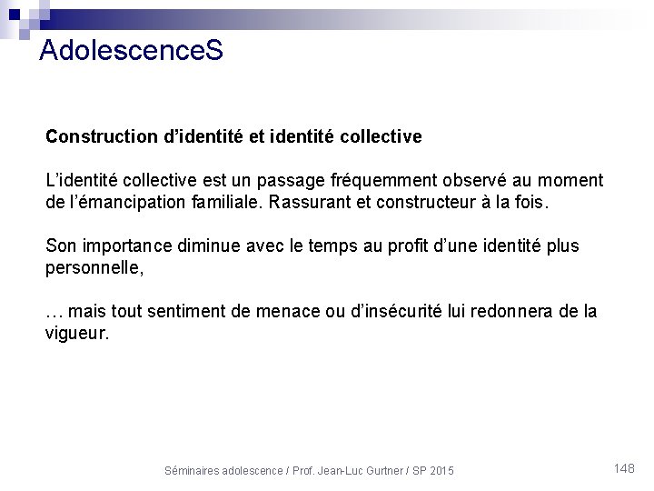 Adolescence. S Construction d’identité et identité collective L’identité collective est un passage fréquemment observé