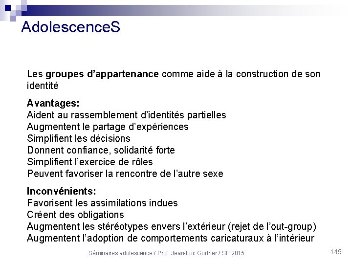 Adolescence. S Les groupes d’appartenance comme aide à la construction de son identité Avantages: