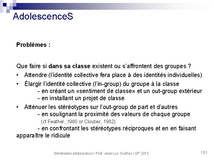 Adolescence. S Problèmes : Que faire si dans sa classe existent ou s’affrontent des