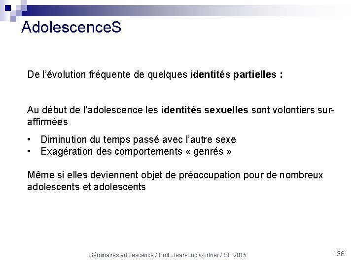 Adolescence. S De l’évolution fréquente de quelques identités partielles : Au début de l’adolescence