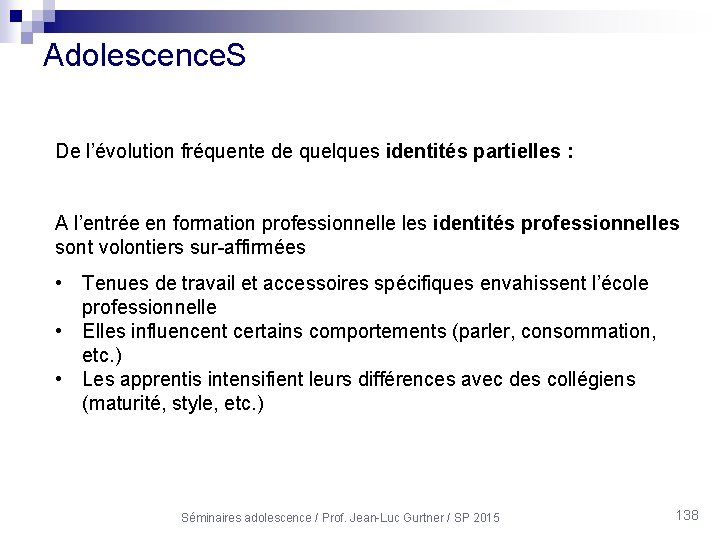 Adolescence. S De l’évolution fréquente de quelques identités partielles : A l’entrée en formation