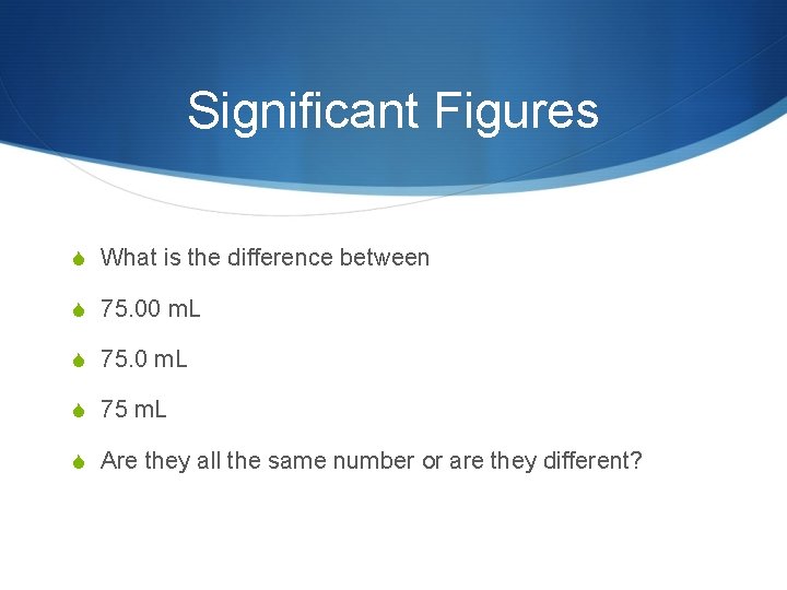 Significant Figures S What is the difference between S 75. 00 m. L S