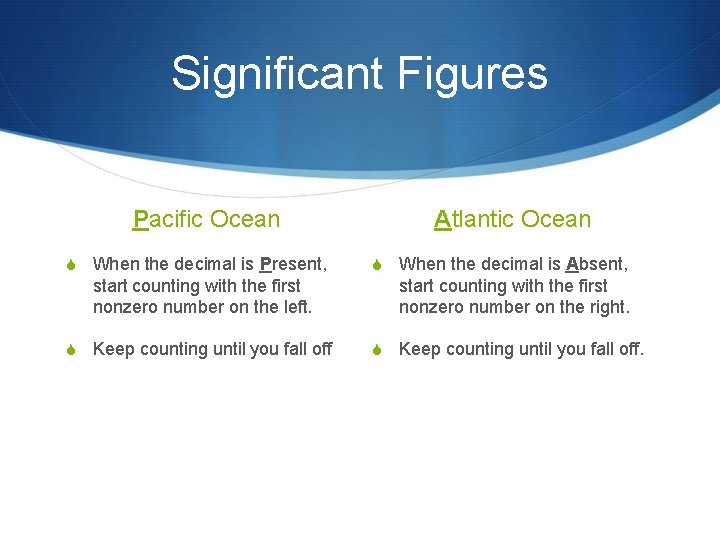 Significant Figures Pacific Ocean S When the decimal is Present, start counting with the