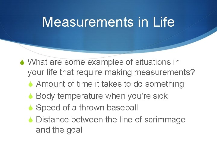 Measurements in Life S What are some examples of situations in your life that