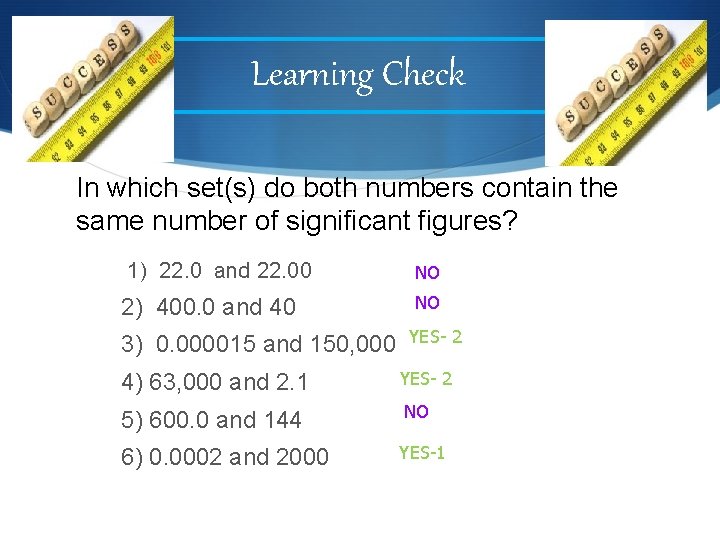 Learning Check In which set(s) do both numbers contain the same number of significant