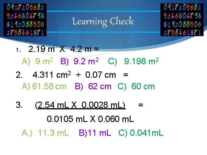 Learning Check 1. 2. 19 m X 4. 2 m = A) 9 m