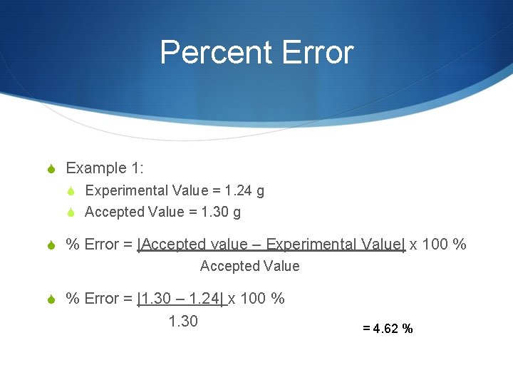 Percent Error S Example 1: S Experimental Value = 1. 24 g S Accepted