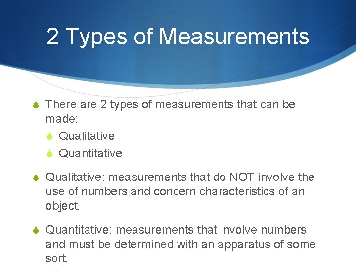 2 Types of Measurements S There are 2 types of measurements that can be