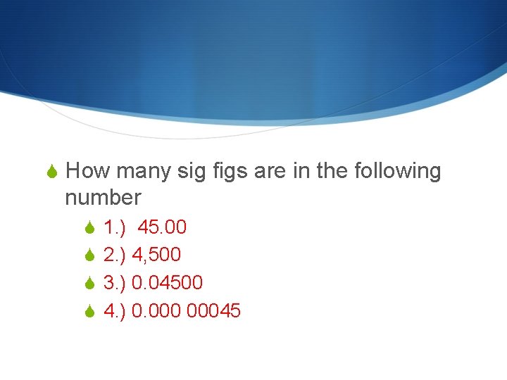 S How many sig figs are in the following number S 1. ) 45.