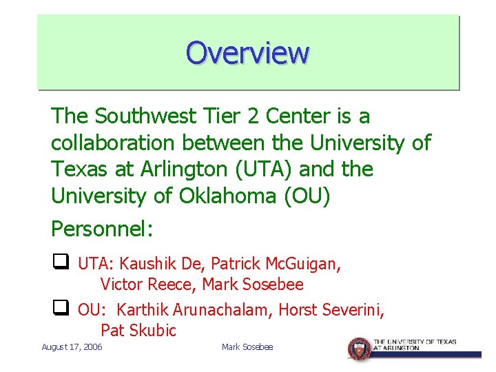 Overview The Southwest Tier 2 Center is a collaboration between the University of Texas