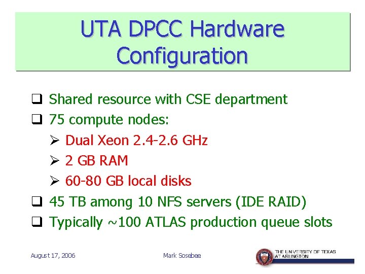 UTA DPCC Hardware Configuration q Shared resource with CSE department q 75 compute nodes: