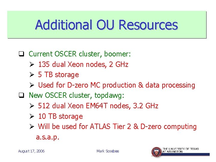 Additional OU Resources q Current OSCER cluster, boomer: Ø 135 dual Xeon nodes, 2