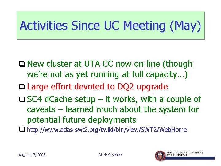 Activities Since UC Meeting (May) q New cluster at UTA CC now on-line (though