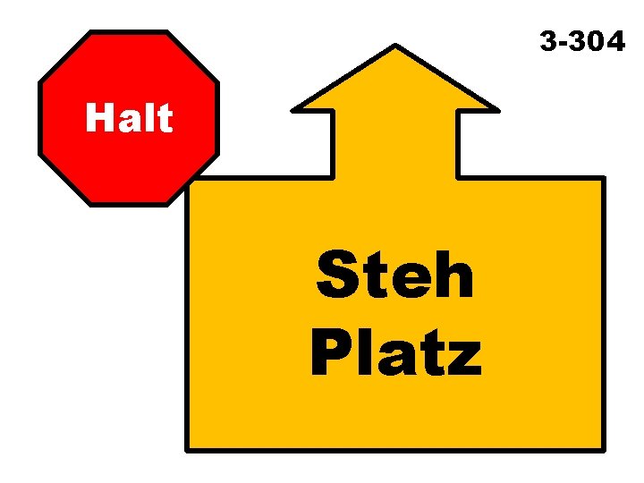 3 -304 Halt Steh Platz 