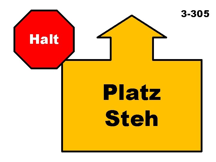 3 -305 Halt Platz Steh 