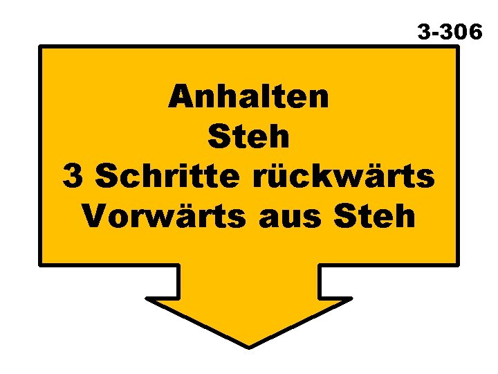 3 -306 Anhalten Steh 3 Schritte rückwärts Vorwärts aus Steh 