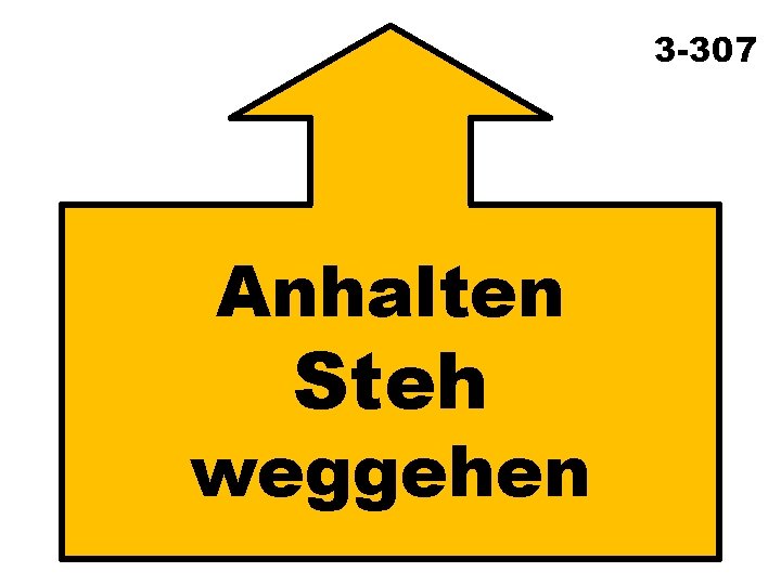3 -307 Anhalten Steh weggehen 