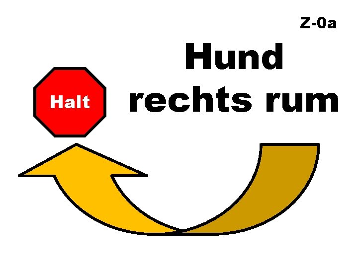 Z-0 a Halt Hund rechts rum 