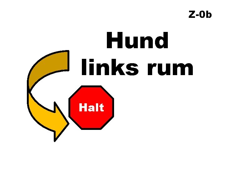 Z-0 b Hund links rum Halt 